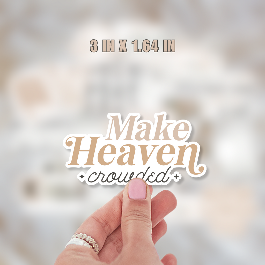 Make Heaven Crowded Sticker